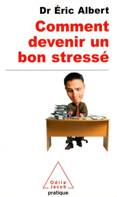 Comment devenir un bon stressé by Éric Albert