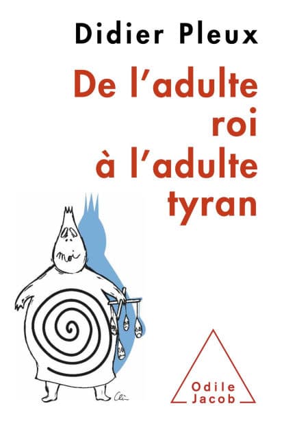 De l'adulte roi à l'adulte tyran by Didier Pleux