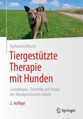 Tiergestützte Therapie mit Hunden: Grundlagen, Tierethik und Praxis der therapeutischen Arbeit by Katharina Blesch