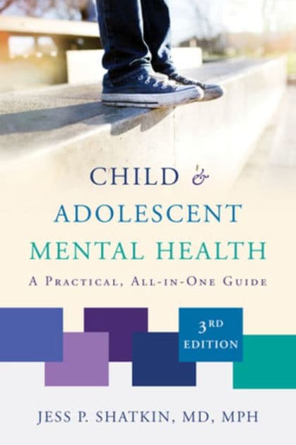 Child & Adolescent Mental Health: A Practical, All-in-One Guide by Jess P. Shatkin