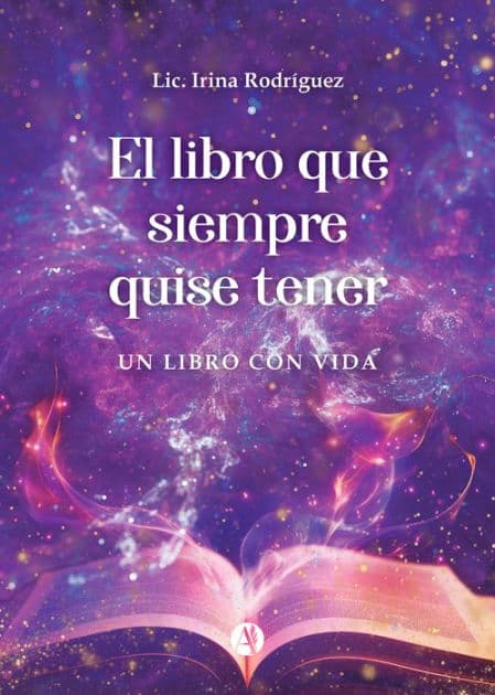 El libro que siempre quise tener: Un libro con vida by Lic. Irina Rodríguez