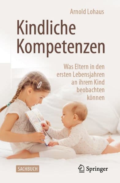 Kindliche Kompetenzen: Was Eltern in den ersten Lebensjahren an ihrem Kind beobachten kï¿½nnen by Arnold Lohaus