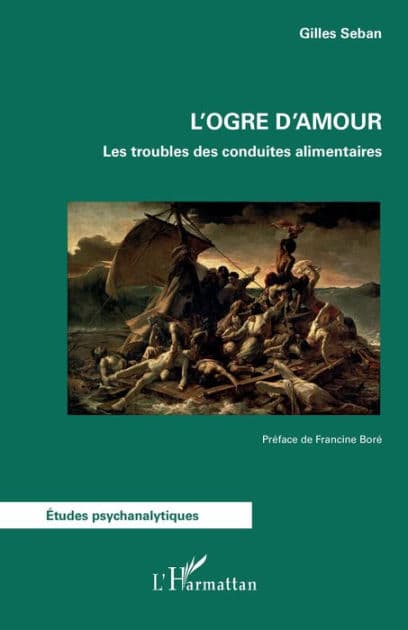 L'ogre d'amour: Les troubles des conduites alimentaires by Gilles Seban