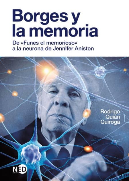 Borges y la memoria by Rodrigo Quian Quiroga