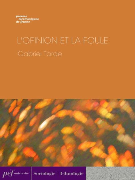 L'Opinion et la foule by Gabriel Tarde