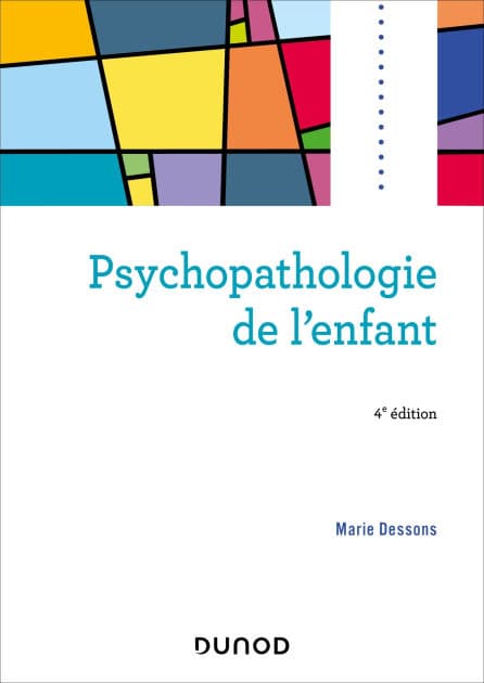 Psychopathologie de l'enfant - 4e éd. by Marie Dessons