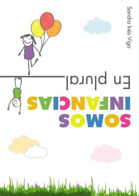 Somos infancias. En plural: Miradas, prácticas e historias en tiempos diferentes by Sandra Inés Vigo