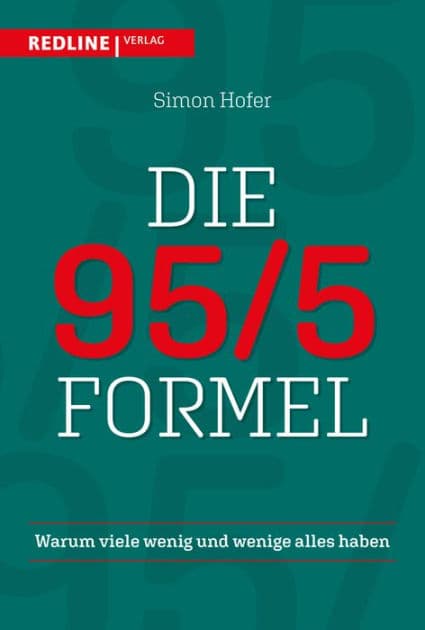 Die 95/5-Formel: Warum viele wenig und wenige alles haben by Simon Hofer