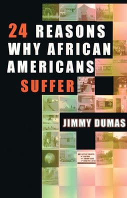24 Reasons Why African Americans Suffer by Jimmy Dumas
