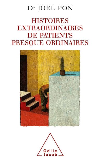 Histoires extraordinaires de patients presque ordinaires by Joël Pon