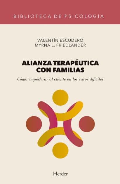 Alianza terapéutica con familias: Cómo empoderar al cliente en los casos difíciles by Valentín Escudero