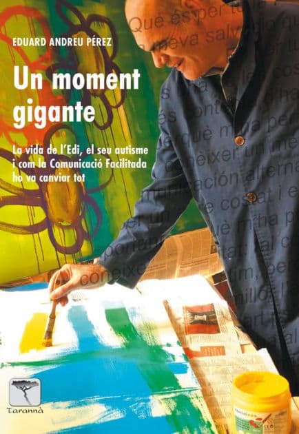 Un moment GEGANT: La vida de Edi, el seu autisme i com la Comunicació Facilitada ho va canviar tot by Eduard Andreu Pérez
