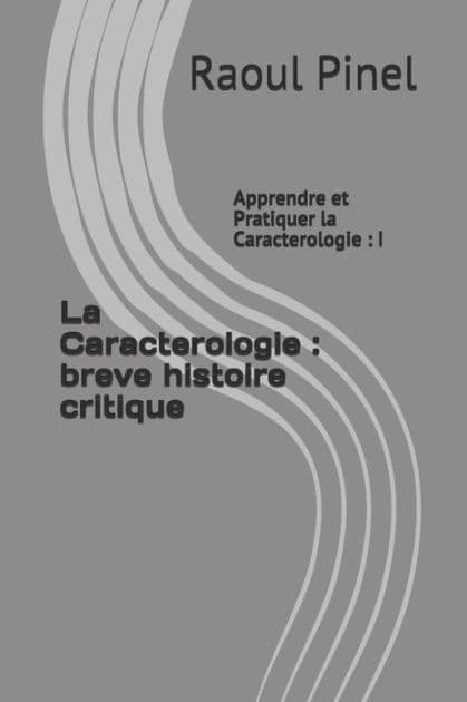 La Caracterologie: breve histoire critique: Apprendre et Pratiquer la Caracterologie: I by Raoul Pinel