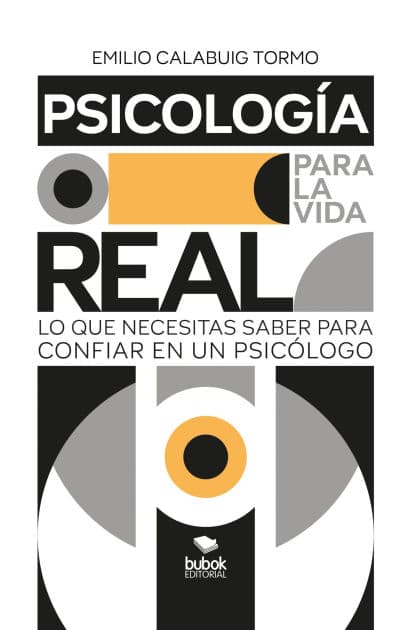Psicología para la vida real: Lo que necesitas saber para confiar en un psicólogo by Emilio Calabuig Tormo