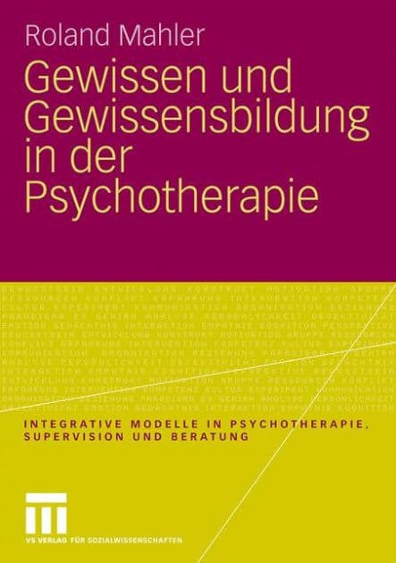 Gewissen und Gewissensbildung in der Psychotherapie by Roland Mahler