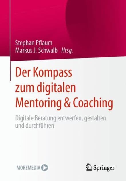 Der Kompass zum digitalen Mentoring & Coaching: Digitale Beratung entwerfen, gestalten und durchfï¿½hren by Stephan Pflaum