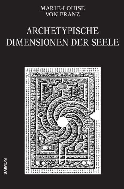 Archetypische Dimensionen der Seele (Ausgewählte Schriften Band 4) by Marie-Louise von Franz