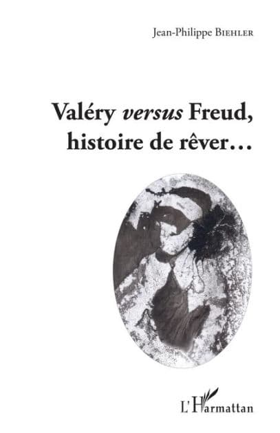 Valéry versus Freud, histoire de rêver... by Biehler jean philippe
