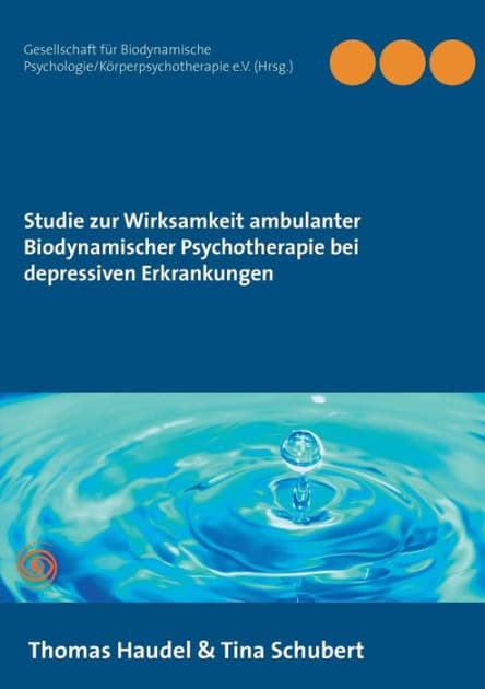Studie zur Wirksamkeit ambulanter Biodynamischer Psychotherapie bei depressiven Erkrankungen by Psychologie/Kïrperpsychotherapie E V