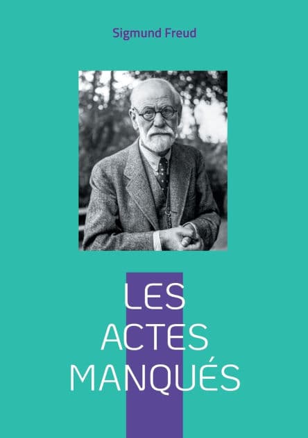 Les actes manquï¿½s: Introduction ï¿½ la psychanalyse by Sigmund Freud