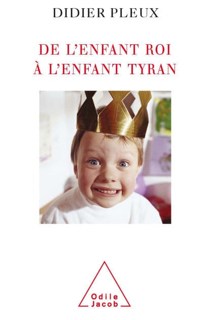 De l'enfant roi à l'enfant tyran by Didier Pleux