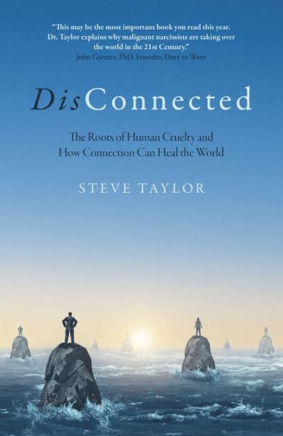 DisConnected: The Roots of Human Cruelty and How Connection Can Heal the World by Steve Taylor PhD