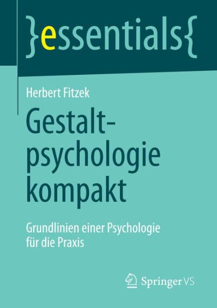 Gestaltpsychologie kompakt: Grundlinien einer Psychologie fï¿½r die Praxis by Herbert Fitzek