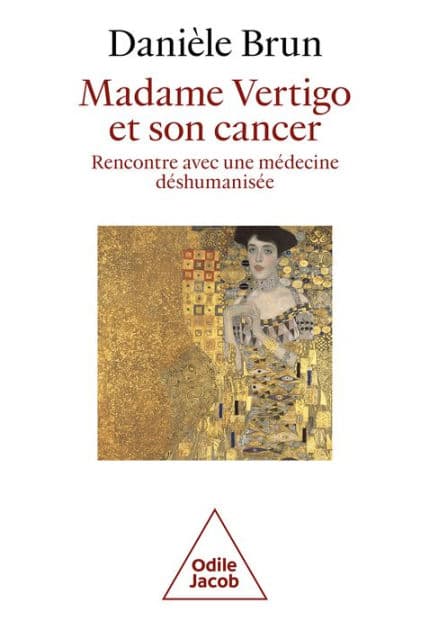 Madame Vertigo et son cancer: Rencontre avec une médecine déshumanisée by Danièle Brun