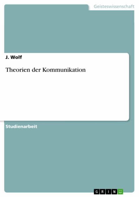Theorien der Kommunikation by J. Wolf