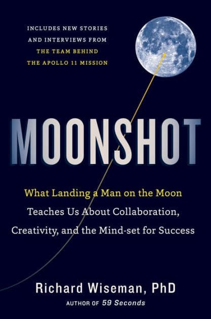 Moonshot: What Landing a Man on the Moon Teaches Us About Collaboration, Creativity, and the Mind-set for Success by Richard Wiseman