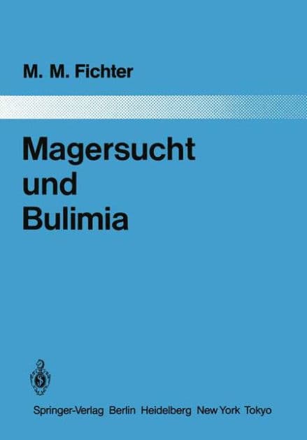 Magersucht und Bulimia: Empirische Untersuchungen zur Epidemiologie, Symptomatologie, Nosologie und zum Verlauf by Manfred M. Fichter