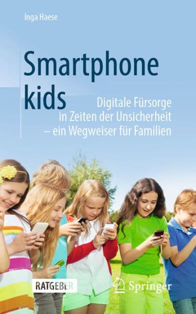 Smartphonekids: Digitale Fï¿½rsorge in Zeiten der Unsicherheit - ein Wegweiser fï¿½r Familien by Inga Haese
