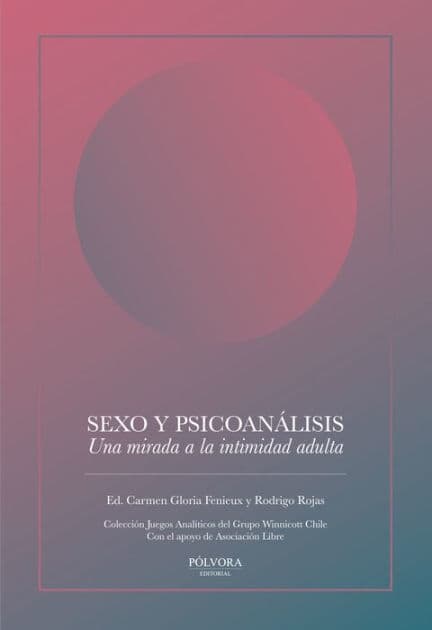 Sexo y psicoanálisis: Una mirada a la intimidad adulta by Carmen Gloria Fenieux