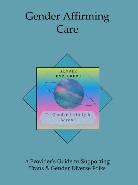 Gender Affirming Care: A Provider's Guide to Supporting Trans & Gender Diverse Folks by JT Timms