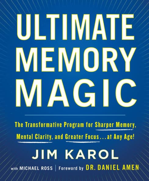 Ultimate Memory Magic: The Transformative Program for Sharper Memory, Mental Clarity, and Greater Focus . . . at Any Age! by Jim Karol
