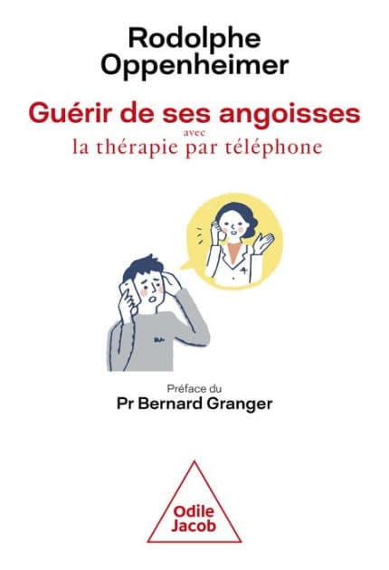 Guérir de ses angoisses: avec la thérapie par téléphone by Rodolphe Oppenheimer