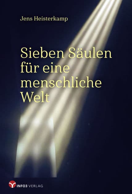 Sieben Säulen für eine menschliche Welt by Jens Heisterkamp