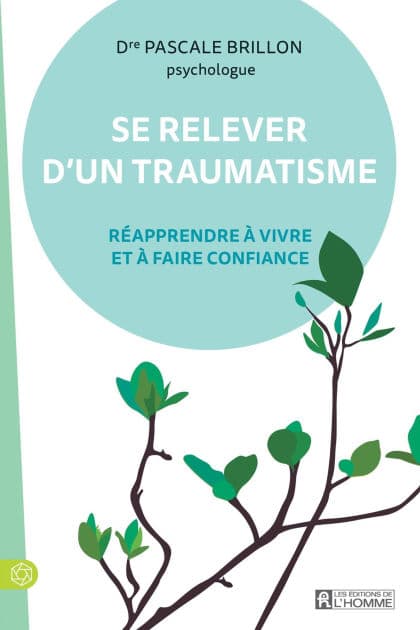 Se relever d'un traumatisme: Réapprendre à vivre et à faire confiance by Pascale Brillon
