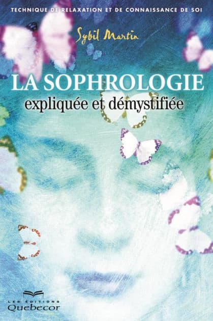La sophrologie expliquée et démystifiée: Technique de relaxation et de connaissance de soi by Sybil Martin