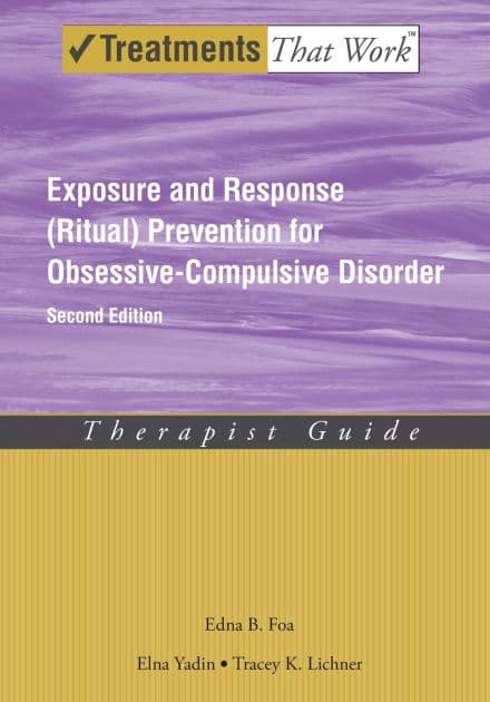 Exposure and Response (Ritual) Prevention for Obsessive-Compulsive Disorder: Therapist Guide by Edna B. Foa