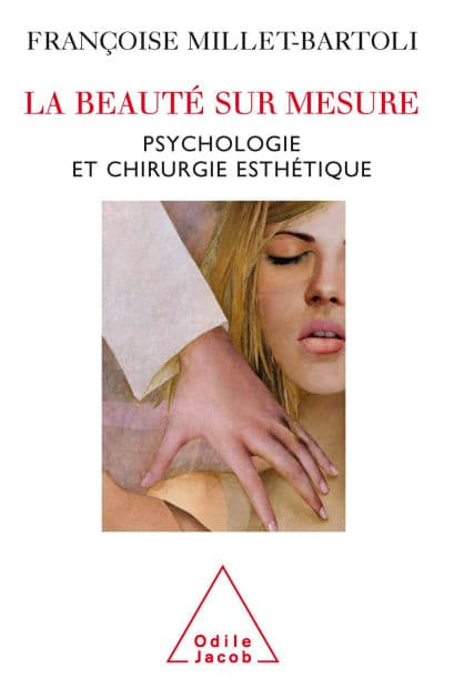 La Beauté sur mesure: Psychologie et chirurgie esthétique by Françoise Millet-Bartoli