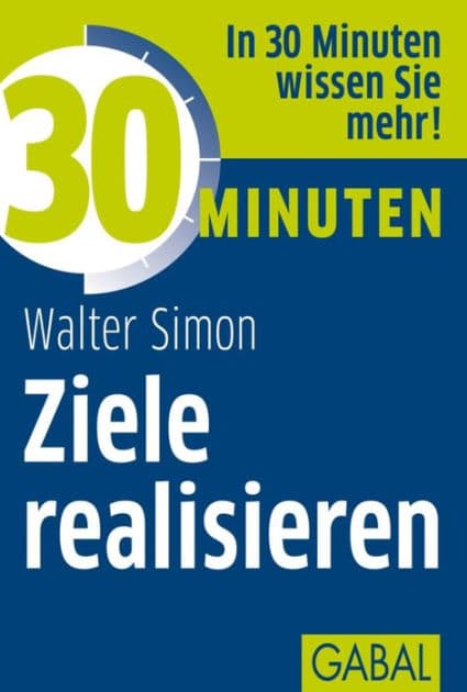 30 Minuten Ziele realisieren by Walter Simon