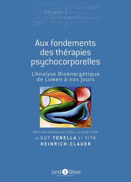 Aux fondements des thérapies psychocorporelles - 2e édition: L'analyse bioénergétique de Lowen à nos jours by Guy Tonella