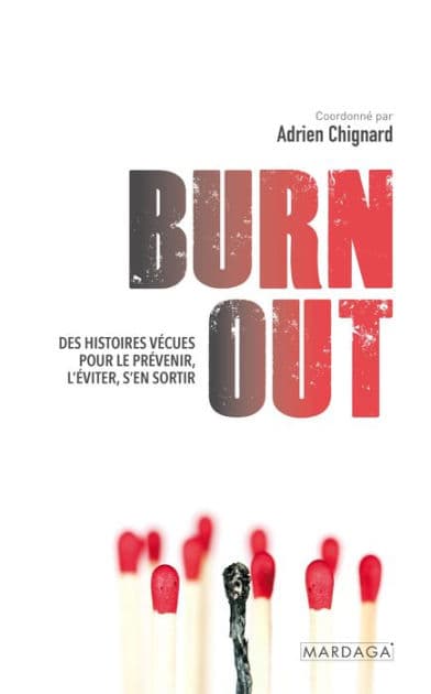 Burn out: Des histoires vécues pour le prévenir, l'éviter, s'en sortir by Adrien Chignard