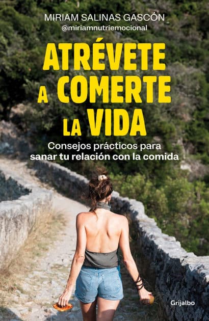 Atrévete a comerte la vida / Dare to Devour Life by Miriam Salinas Gascón