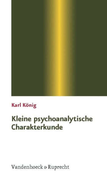 Kleine psychoanalytische Charakterkunde by Karl König