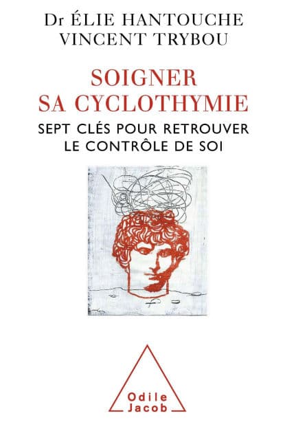 Soigner sa cyclothymie: Sept clés pour retrouver le contrôle de soi by Élie Hantouche