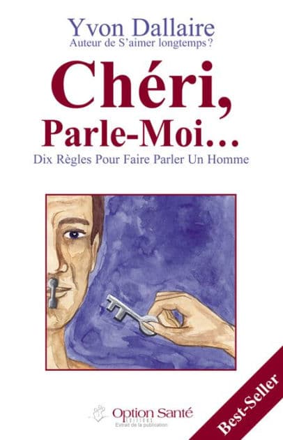 Chéri, Parle-Moi. Dix règles pour faire parler un homme by Yvon Dallaire