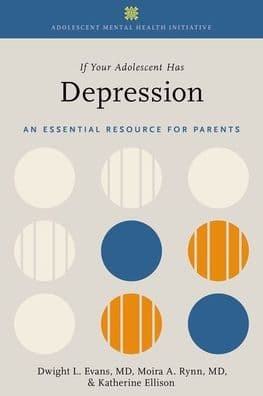 If Your Adolescent Has Depression: An Essential Resource for Parents by Dwight L. Evans