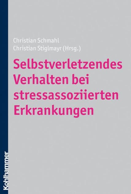 Selbstverletzendes Verhalten bei stressassoziierten Erkrankungen by Christian Schmahl